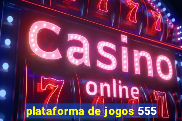 plataforma de jogos 555